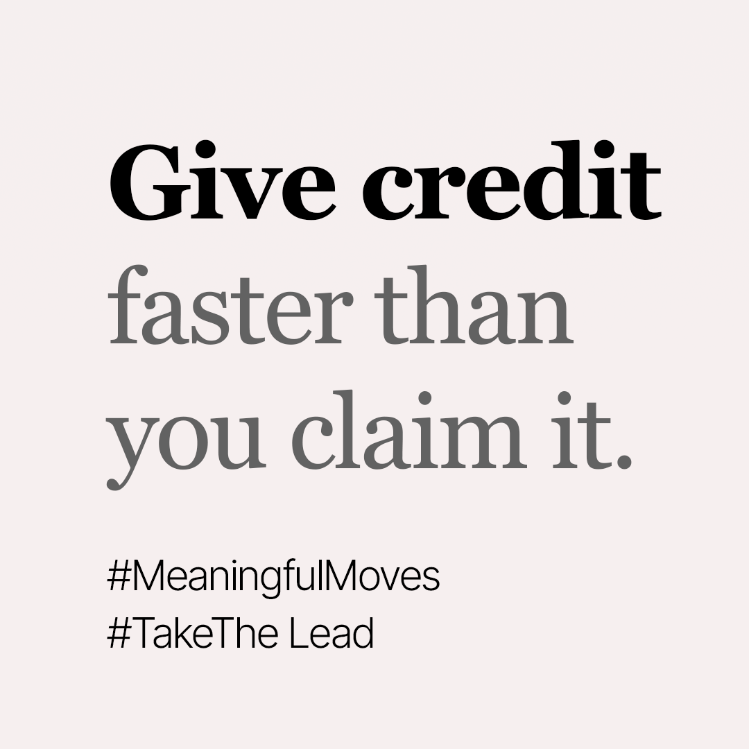 If you want to set a team on fire, start by giving credit away faster than you claim it