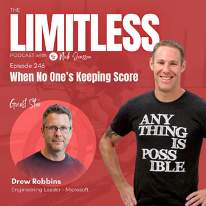 The Limitless Podcast Episode #246: When No One's Keeping Score