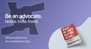 Advocacy is a habit of paying attention and investing.