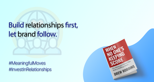 Your brand is built in relationships and reputation, not just content.