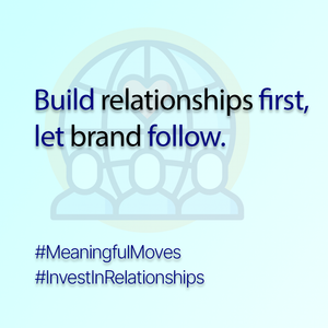 Your brand is built in relationships and reputation, not just content.
