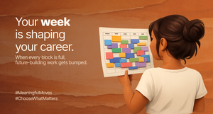 Your calendar is shaping your career more than your goals are.
