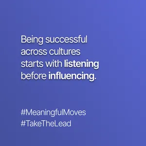Being successful across cultures starts with listening before influencing