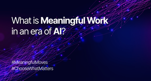 The Evolution of Meaningful Work in an AI Era — What Changes, What Actually Endures?