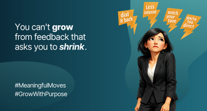 When feedback tells you to shine less, it leaves you guessing what to change.