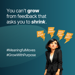 When feedback tells you to shine less, it leaves you guessing what to change.