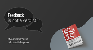 Treat feedback as useful data you can act on, not a final judgment.