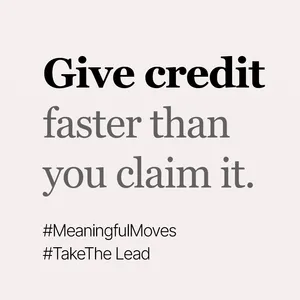 If you want to set a team on fire, start by giving credit away faster than you claim it