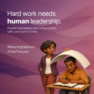 What Human-Centered Leadership Looks Like When Work Gets Harder