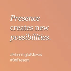 Presence is the power to move forward, even when the plan falls apart
